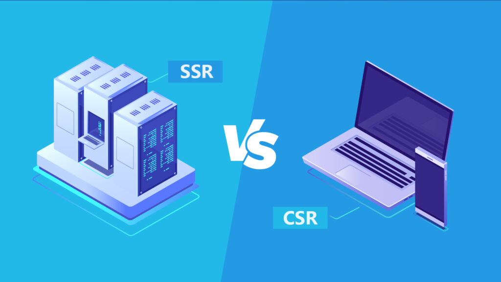 SSR و CSR چیست؟ کدام یک از آن ها برای طراحی سایت بهتر است؟
